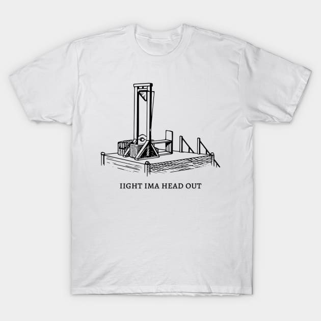 ima head out guillotine T-Shirt by hunnydoll